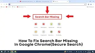 How to fix search bar missing in Google chrome(secure search) easily within seconds| Zakki Graphics