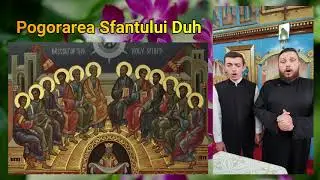 Coboara, Duhule Sfant! - Cantare bisericeasca