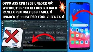 OPPO A3S CPH 1803 UNLOCK WIDOUT ISP ONLY USB से अनलॉक करे 1 click से UAT PRO TOOL से NO ISP NO UFI