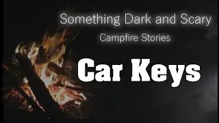 Car Keys    ( Campfire Stories )