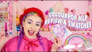 ♡ COLOUR POP MY LITTLE PONY COLLECTION REVIEW & SWATCHES ♡