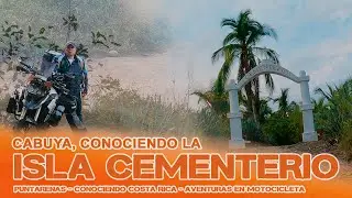 Cabuya – The Cemetery Island. Chapter 46 – Getting to Know Costa Rica