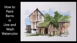 Draw and paint barns in Line and Wash Watercolor. Easy Lesson. Peter Sheeler