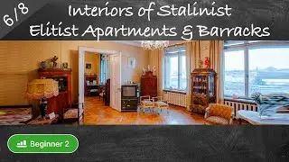 #6/8 Interiors of Stalinist Elitist Apartments and Barracks (Russian culture in slow Russian)