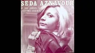 SEDA AZNAVOUR - JE NAI JAMAIS SU LACER MES SOULIERS