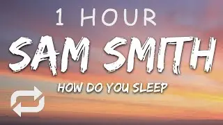 [1 HOUR 🕐 ] Sam Smith - How Do You Sleep (Lyrics)