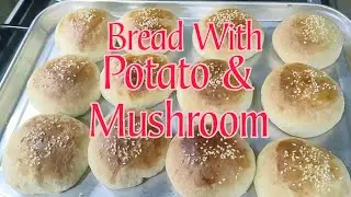 BREAD WITH POTATO & MUSHROOM/ HOME MADE