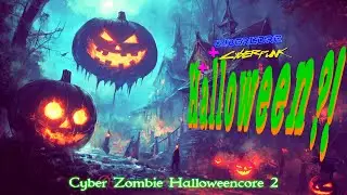 Cyber Zombie Halloweencore 2 - Cybercore + Cyberpunk x HALLOWEEN?! (EPIC 1 Hour mix)