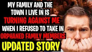My Family And The Town Is Turning On Me When I Refused To Take In Orphaned Family r/Relationships