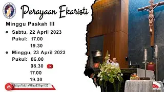 MISA MINGGU PASKAH III - Minggu 23 April 2023 Pukul 08.30 WIB