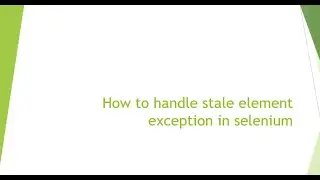 How to handle stale element exception in selenium | 