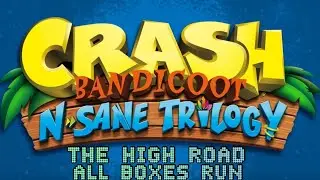 Crash Bandicoot N.Sane Trilogy:  The High Road  All Boxes Run