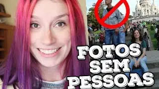 COMO TIRAR FOTOS SEM PESSOAS ALEATÓRIAS