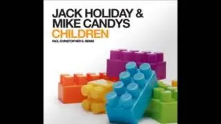 Jack Holiday & Mike Candys - Children (Original Higher Level Mix)