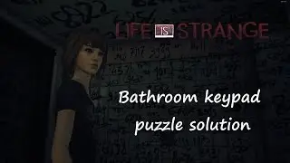 Life is Strange ep5 - Bathroom keypad puzzle solution