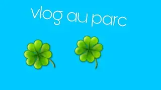 Vlog au parc