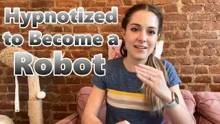 Hypnotized to Become a Robot