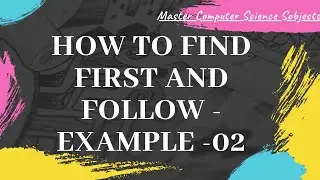 FIRST and FOLLOW sets in Parsing | Solved example -02  | Compiler Design -#18