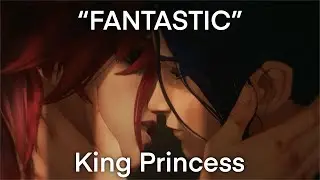 “Fantastic” - King Princess Cover