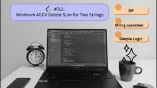 LeetCode 712 – Minimum ASCII Delete Sum for Two Strings | DP Explained (C++)