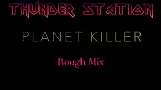 Planet Killer (Rough Mix)