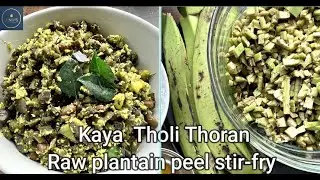 Kaya tholi thoran-Raw plantain peel stir-fry Banana