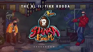 The NL - Shaka Boom ft @Tikxkooda