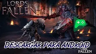 DESCARGAR LORDS OF THE FALLEN PARA ANDROID 2017