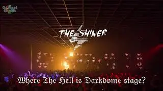The Shiner - Where The Hell is Darkdome Stage?
