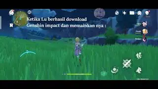 Ketika Anda Berhasil Download Genshin Impact Di android
