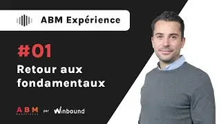 ABM expérience - Retour aux fondamentaux