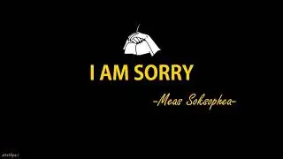 [ slow // reverb ] I AM SORRY - Meas Soksophea (មាស សុខសោភា)