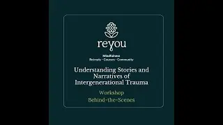 Behind the Scenes: Understanding Stories and Narratives of Intergenerational Trauma 4-Week Workshop