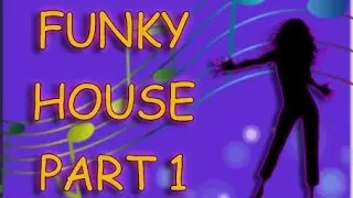 Funky House - Part 1