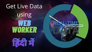 Get Live Data using webworker | Hindi me