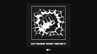 Dat 'Bangin' House' Vibe Mix #1 [Vinyl Only]