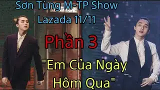 Sơn Tùng M-TP | Lazada Show 11/11 | Hát Live “Em Của Ngày Hôm Qua” Remix Cực Hay Phần 5
