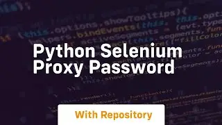 python selenium proxy password