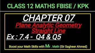 LEC 97 | CHAP 07 | ANALYTIC GEOMETRY | Ex 7.4 | Q4 & Q5 | CLASS 12 MATH IFBISE & KPK NEW BOOKI