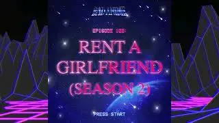 RENT A GIRLFRIEND: Hating Kazuya is My Full Time Job (Season 2)