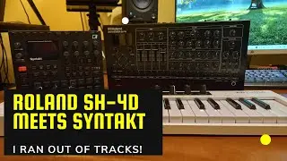 Roland SH-4d meets Syntakt | I ran out of tracks!