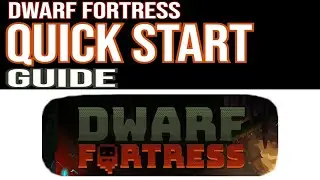 Dwarf Fortress Quick Start Guide