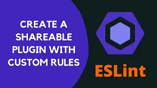 16. Create a shareable Plugin in the ESLint and add it as the NPM Package using Yeoman - 