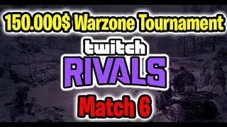 Twitch Rivals Warzone Tournament 150.000$ Match 6 - Call of Duty Warzone Tournament