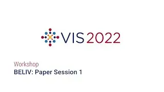 IEEE Vis 2022 - BELIV Paper Session 1