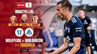 🔴 BETCLIC 1. LIGA: WISŁA PŁOCK - RUCH CHORZÓW + MAGAZYN LIVE OD 17:55