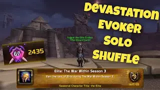 2.4k Rating in 25 Lobbies? Devastation Evoker Solo Shuffle TWW S3