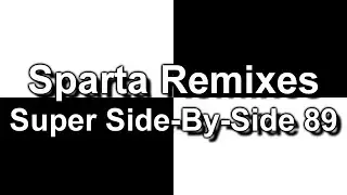 Sparta Remixes Super Side-By-Side 89 (DementisXYZ Version)