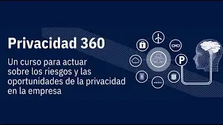 Privacidad 360, un curso para entender y actuar sobre los riesgos y oportunidades de la privacidad