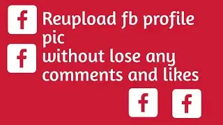 How to || Reupload fb profile pic || with same likes and comments || with proof || By mandeep singh